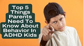 Kids Behavior 101 - Top 5 Things Parents Need To Know