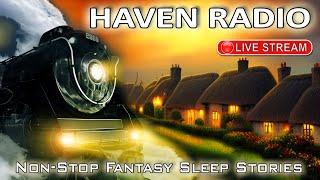 HAVEN RADIO. Non-Stop Fantasy Sleep Stories from The Haven