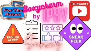 IPSY Boxycharm SPOILER  Survey of Future Brands & Products  & Potential ICON Curators Too SneakPeek