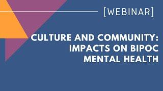 Culture and community Impacts on BIPOC mental health