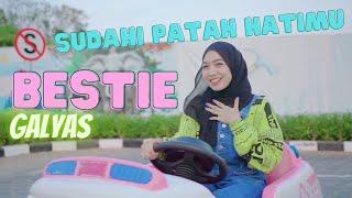 GALYAS - BESTIE Sudahi Patah Hatimu Official Music Video