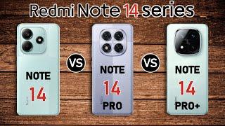 Redmi Note 14 vs Redmi Note 14 Pro vs Redmi Note 14 Pro Plus  Which one is better for you?