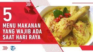 5 Menu Makanan yang Wajib Ada Saat Hari Raya