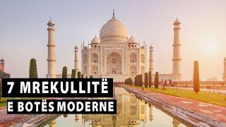 7 Mrekullite e Botes Moderne • Fakte Interesante