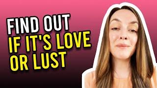9 Tips To Find Out If Its Love Or Lust