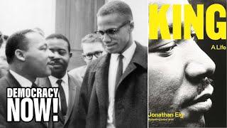 King A Life New Bio Details FBI Spying & How MLKs Criticism of Malcom X Was Fabricated