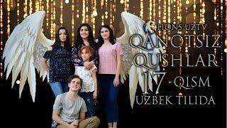 QANOTSIZ QUSHLAR 17 QISM TURK SERIALI UZBEK TILIDA  КАНОТСИЗ КУШЛАР 17 КИСМ УЗБЕК ТИЛИДА