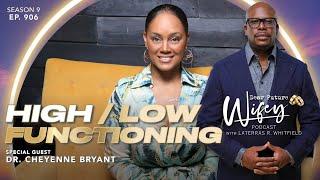 High vs Low Functioning in Relationships  Dr. Cheyenne Bryant on Dear Future Wifey E906