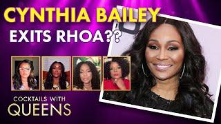 Cynthia Bailey Leaves the Real Housewives of Atlanta?  Cocktails with Queens