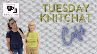Tuesday KnitChat July 16 2024