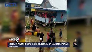 Calon Pengantin Pria Terobos Banjir Antar Uang Lamaran di Pinrang Sulsel #SeputariNewsSiang 2612