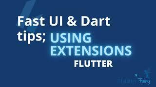 Using Extensions Fast UI & Dart tips FLUTTER