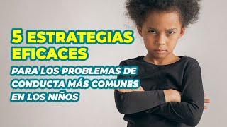 PROBLEMAS DE CONDUCTA INFANTIL MÁS COMUNES - 5 ESTRATEGIAS EFICACES DE CORRECCIÓN