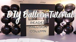 DIY Balloon Tutorial How to Create a Beaded Balloon Column.