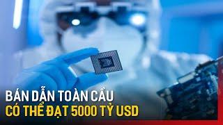 Thị trường bán dẫn toàn cầu sẽ đạt 5.000 tỷ USD  Tin tức