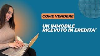 Come vendere un immobile ricevuto in eredità