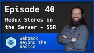 Webpack - Ep. 40 - Redux Store and the Server Side Render