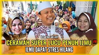 ILMU DAPAT STRES HILANG  CERAMAH SUPER LUCU USTAD DASAD LATIF BUAT IBU-IBU HEBOH TERTAWA