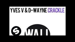 Yves V & D-wayne - Crackle Original Mix