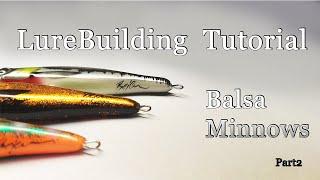 A to Z Lure Making Tutorial. Balsa Minnows part two