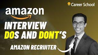 Amazon Interview Dos and Donts from an Amazon Sr. Recruiter Things to know before the interview