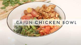 CAJUN CHICKEN PROTEIN BOWL + KIDS DINNER MODIFICATIONS