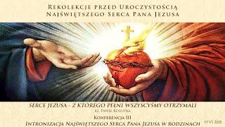 33 Intronizacja Najświętszego Serca Pana Jezusa w rodzinach - ks. Paweł Korupka - 19.06.2020 r.