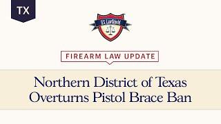 Northern District of Texas Overturns Pistol Stabilizing Brace Ban