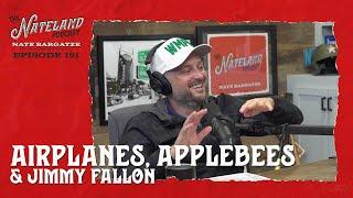 Nateland  Ep. #191 - Airplanes Applebees and Jimmy Fallon