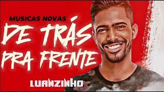 DE TRÁS PRA FRENTE ESSE AMOR COMEÇARIA ERRADO - LUANZINHO  MORAES  MÚSICAS NOVA MAIO 2024