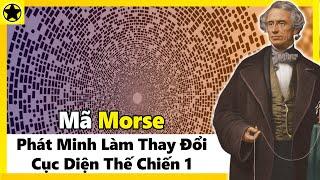 Mã Morse - Phát Minh Làm Thay Đổi Cục Diện Thế Chiến 1