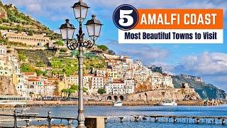 Top 5 Most Beautiful Towns to Visit on The Amalfi Coast Italy  Amalfi Coast Travel Guide