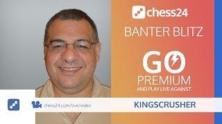 Kingscrusher Banter Blitz Chess – November 4 2018