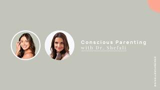 Crianza Consciente con la Doctora Shefali  Conscious Parenting