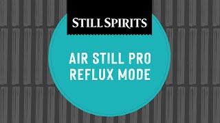 How to Distill in Reflux Mode on the Air Still Pro  Still Spirits