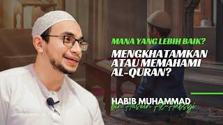 Mengkhatamkan atau Memahami Al Quran?  Habib Muhammad Al Habsyi