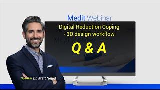 Digital Reduction Coping - 3D design workflow - Q&A