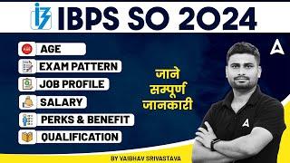 IBPS SO Notification 2024  IBPS SO Salary Exam Pattern Job Profile Age Limit & Qualification
