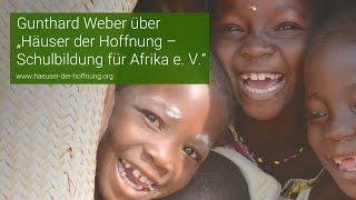 Gunthard Weber über „Häuser der Hoffnung – Schulbildung für Afrika e. V.“ 22