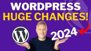 Huge WordPress CHANGES coming in 2024 