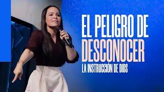 EL PELIGRO DE DESCONOCER LA INSTRUCCIÓN DE DIOS  - Pastora Yesenia Then