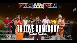 To Love Somebody - MUSIC MANIA LIVE COVER