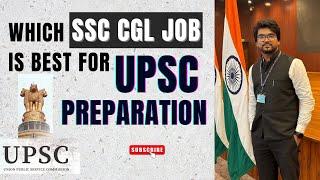 Best job for UPSC preparation through SSC CGL  by Shivam vishwakarma ASO in MEA