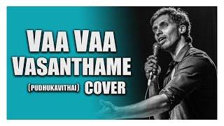 Vaa Vaa Vasanthame - Puthukavithai  Sakthi Amaran  Sathriyan R