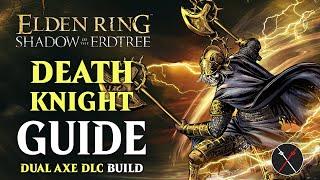 Shadow of the Erdtree Death Knights Twin Axes Build - Death Knight Guide Elden Ring