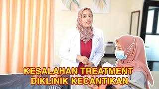 KESALAHAN TREATMENT DI KLINIK KECANTIKAN