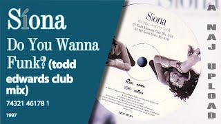 Síona - Do You Wanna Funk? Todd Edwards Club Mix
