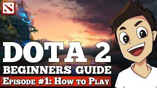 Dota 2 Beginners Guide Episode #1 How to play Dota 2