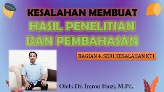 KESALAHAN DALAM MEMBUAT HASIL PENELITIAN DAN PEMBAHASAN  Bagian 4 Seri Kesalahan Karya Ilmiah