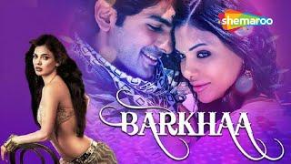 Barkhaa - Full Movie   Best Bollywood Hindi Movie  Taaha Shah  Sara Loren  Priyanshu Chatterjee